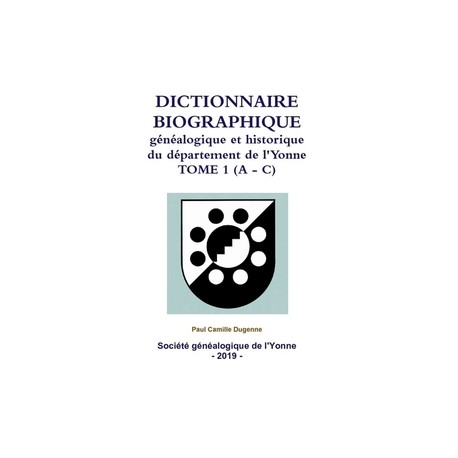 Dictionnaire biographique, généalogique et historique de l'Yonne - Tome 1 - Lettres A à C