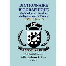 Dictionnaire biographique, généalogique et historique de l'Yonne - Tome 1 - Lettres A à C