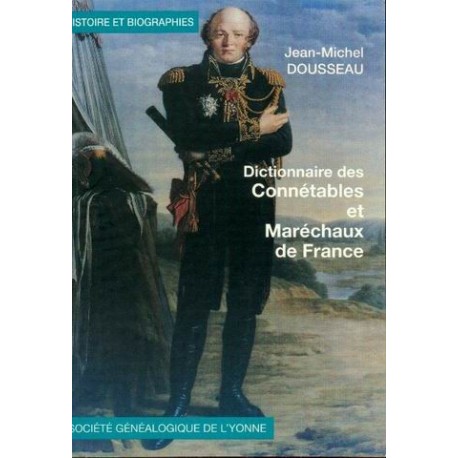 Dictionnaire biographique des connétables et maréchaux de France