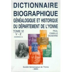Dictionnaire biographique, généalogique et historique de l'Yonne - Tome 6 - Lettres V à Z, addenda (1)